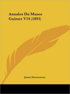 Annales Du Musee Guimet V24 (1893) de James Darmesteter