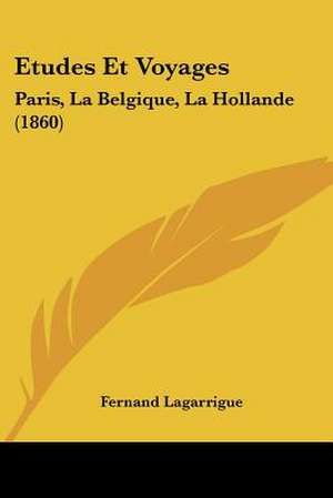 Etudes Et Voyages de Fernand Lagarrigue