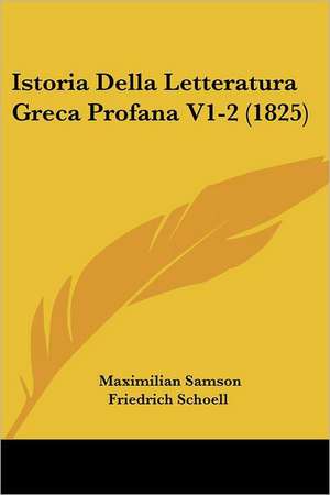 Istoria Della Letteratura Greca Profana V1-2 (1825) de Maximilian Samson Friedrich Schoell