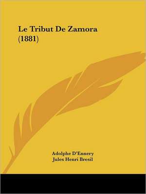 Le Tribut De Zamora (1881) de Adolphe D'Ennery