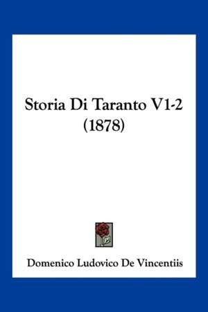 Storia Di Taranto V1-2 (1878) de Domenico Ludovico De Vincentiis