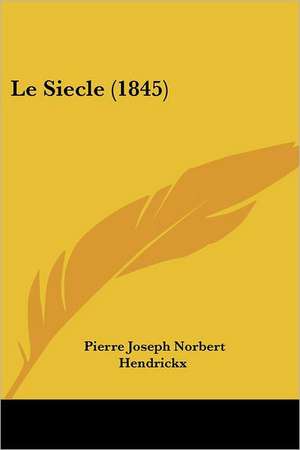 Le Siecle (1845) de Pierre Joseph Norbert Hendrickx