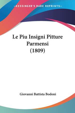 Le Piu Insigni Pitture Parmensi (1809) de Giovanni Battista Bodoni