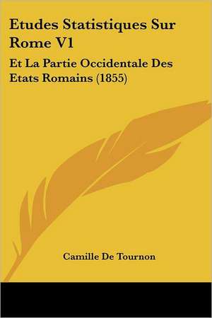 Etudes Statistiques Sur Rome V1 de Camille De Tournon