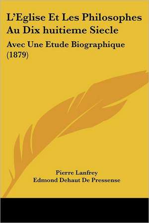 L'Eglise Et Les Philosophes Au Dix huitieme Siecle de Pierre Lanfrey