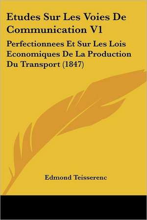 Etudes Sur Les Voies De Communication V1 de Edmond Teisserenc