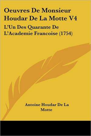 Oeuvres de Monsieur Houdar de La Motte V4 de Antoine Houdart De La Motte