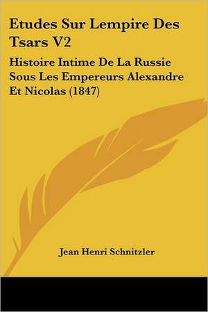 Etudes Sur Lempire Des Tsars V2 de Jean Henri Schnitzler