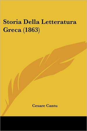 Storia Della Letteratura Greca (1863) de Cesare Cantu