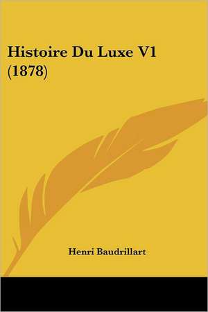 Histoire Du Luxe V1 (1878) de Henri Baudrillart