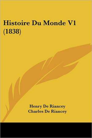 Histoire Du Monde V1 (1838) de Henry De Riancey