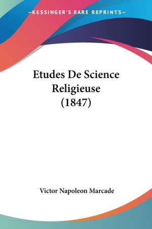 Etudes De Science Religieuse (1847) de Victor Napoleon Marcade