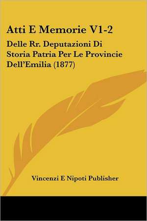 Atti E Memorie V1-2 de Vincenzi E Nipoti Publisher