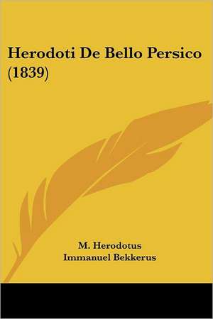 Herodoti De Bello Persico (1839) de M. Herodotus