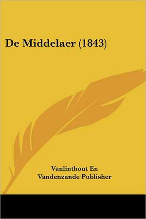 De Middelaer (1843) de Vanlinthout En Vandenzande Publisher