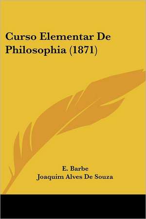 Curso Elementar De Philosophia (1871) de E. Barbe