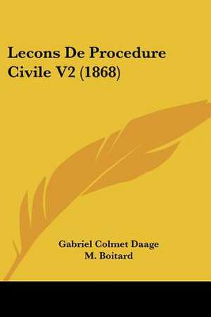 Lecons De Procedure Civile V2 (1868) de Gabriel Colmet Daage