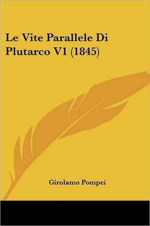 Le Vite Parallele Di Plutarco V1 (1845) de Girolamo Pompei