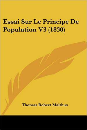 Essai Sur Le Principe De Population V3 (1830) de Thomas Robert Malthus