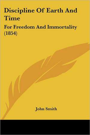 Discipline Of Earth And Time de John Smith