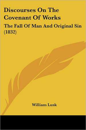 Discourses On The Covenant Of Works de William Lusk