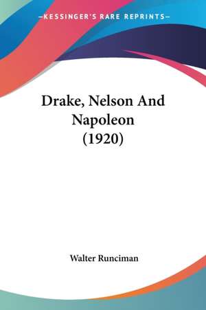 Drake, Nelson And Napoleon (1920) de Walter Runciman