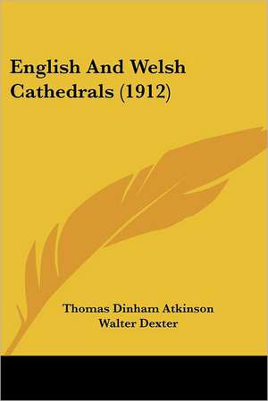 English And Welsh Cathedrals (1912) de Thomas Dinham Atkinson