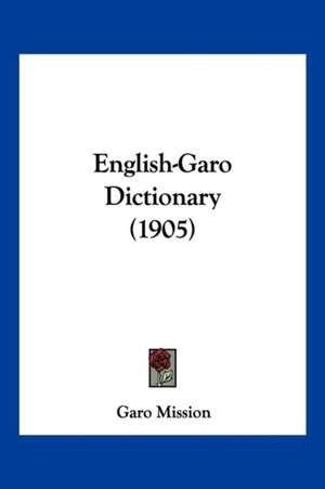 English-Garo Dictionary (1905) de Garo Mission