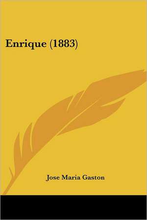 Enrique (1883) de Jose Maria Gaston