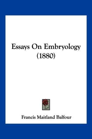 Essays On Embryology (1880) de Francis Maitland Balfour