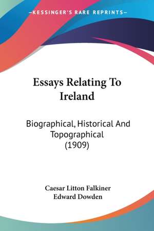 Essays Relating To Ireland de Caesar Litton Falkiner