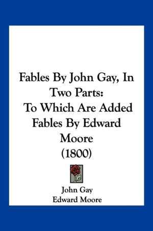 Fables By John Gay, In Two Parts de John Gay