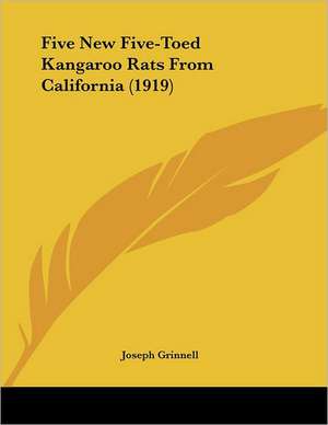 Five New Five-Toed Kangaroo Rats From California (1919) de Joseph Grinnell