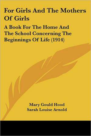 For Girls And The Mothers Of Girls de Mary Gould Hood