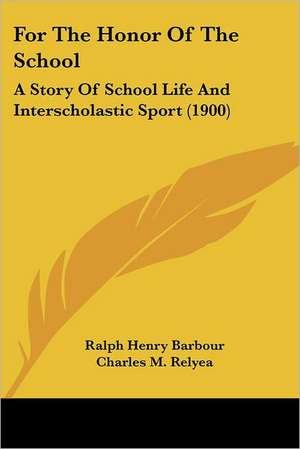 For The Honor Of The School de Ralph Henry Barbour