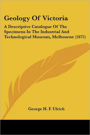 Geology Of Victoria de George H. F. Ulrich