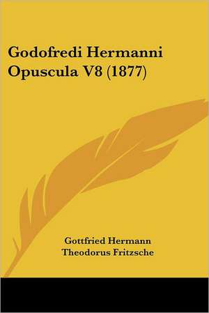 Godofredi Hermanni Opuscula V8 (1877) de Gottfried Hermann