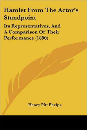 Hamlet From The Actor's Standpoint de Henry Pitt Phelps