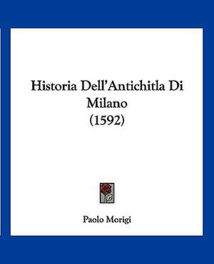 Historia Dell'Antichitla Di Milano (1592) de Paolo Morigi