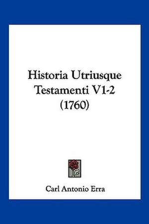 Historia Utriusque Testamenti V1-2 (1760) de Carl Antonio Erra