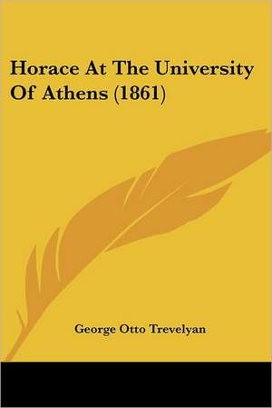 Horace At The University Of Athens (1861) de George Otto Trevelyan