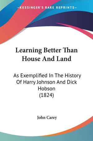 Learning Better Than House And Land de John Carey