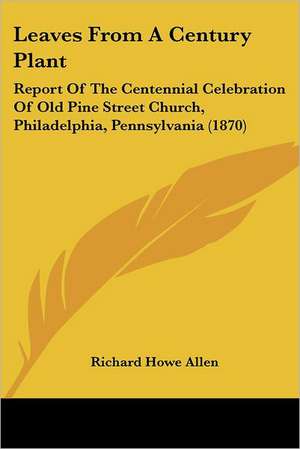 Leaves From A Century Plant de Richard Howe Allen