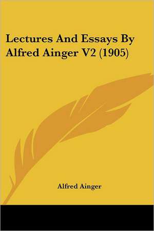 Lectures And Essays By Alfred Ainger V2 (1905) de Alfred Ainger