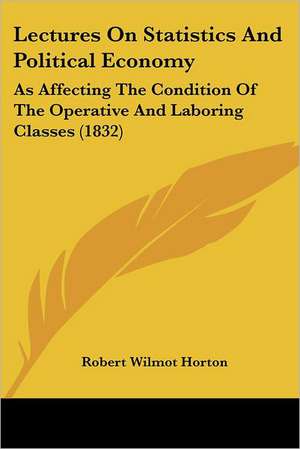 Lectures On Statistics And Political Economy de Robert Wilmot Horton