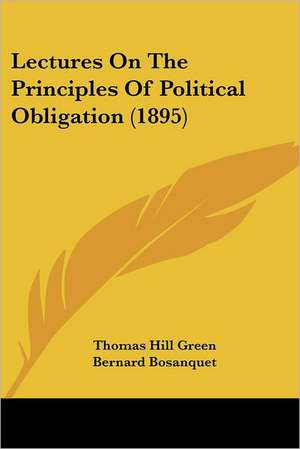 Lectures On The Principles Of Political Obligation (1895) de Thomas Hill Green