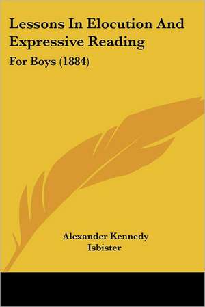 Lessons In Elocution And Expressive Reading de Alexander Kennedy Isbister