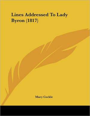 Lines Addressed To Lady Byron (1817) de Mary Cockle