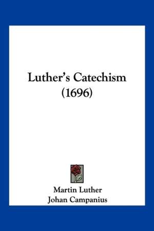 Luther's Catechism (1696) de Martin Luther