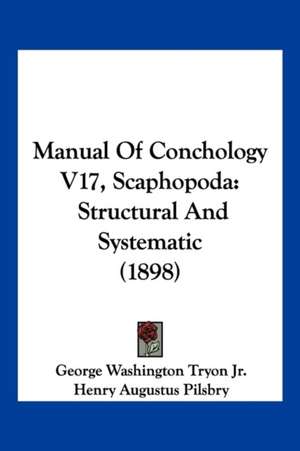 Manual Of Conchology V17, Scaphopoda de George Washington Tryon Jr.